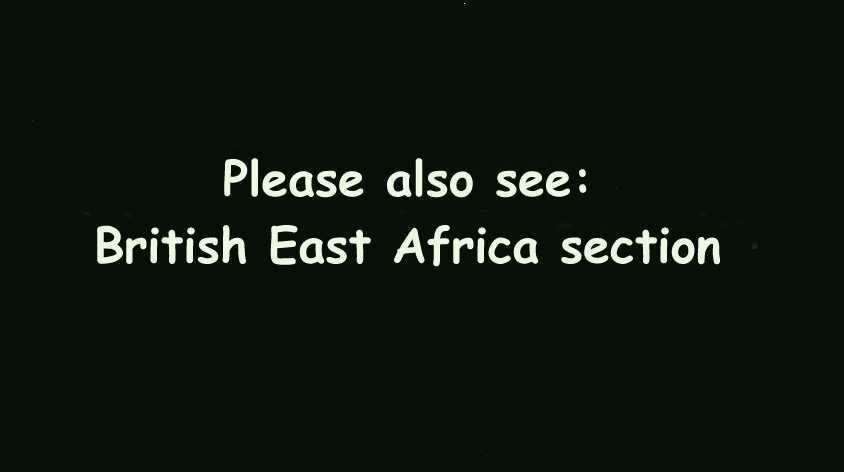 Please also see:<br/>British East Africa section of this website